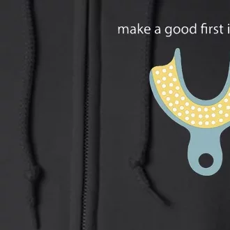 Make A Good First Dental Impression Funny Dentist Full Zip Hoodie