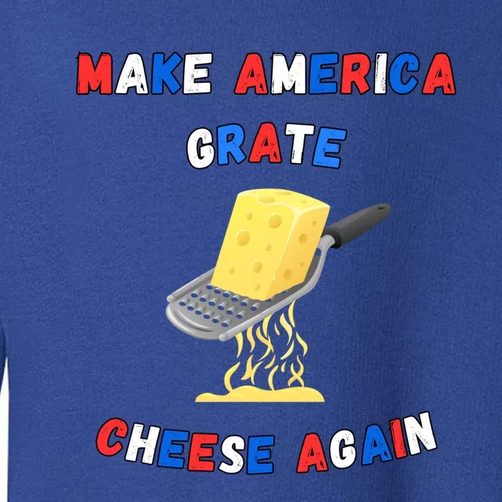 Make America Grate Cheese Again: 2024 Presidential Humor Gift Toddler Sweatshirt