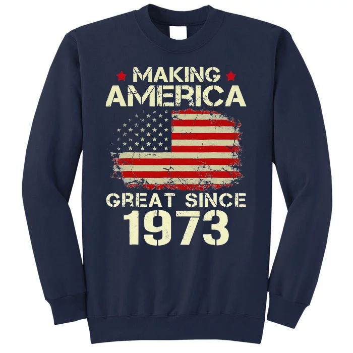 Making America Great Since 1973 Vintage Gifts 50th Birthday Tall Sweatshirt