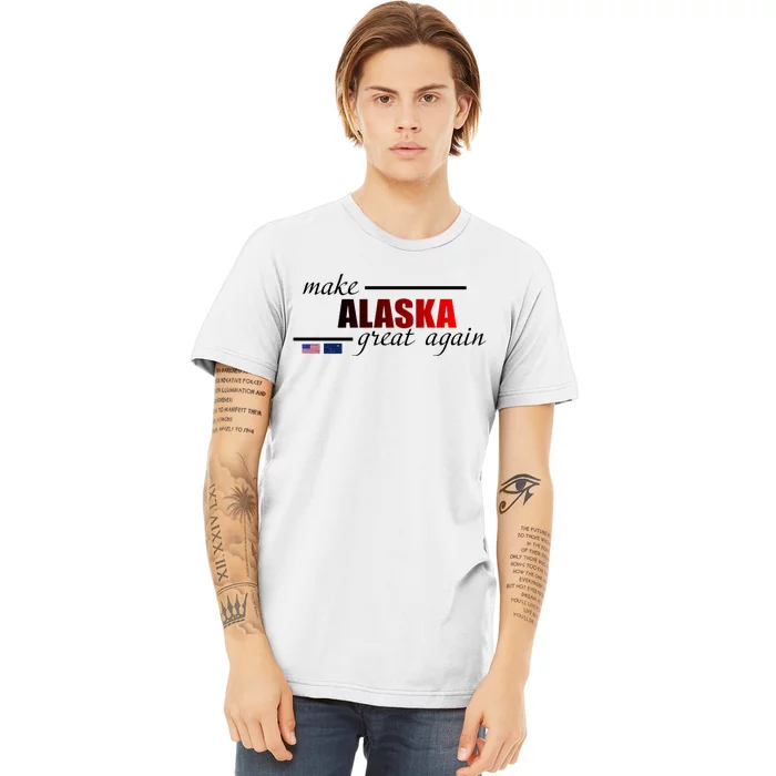 Make Alaska Great Again Premium T-Shirt