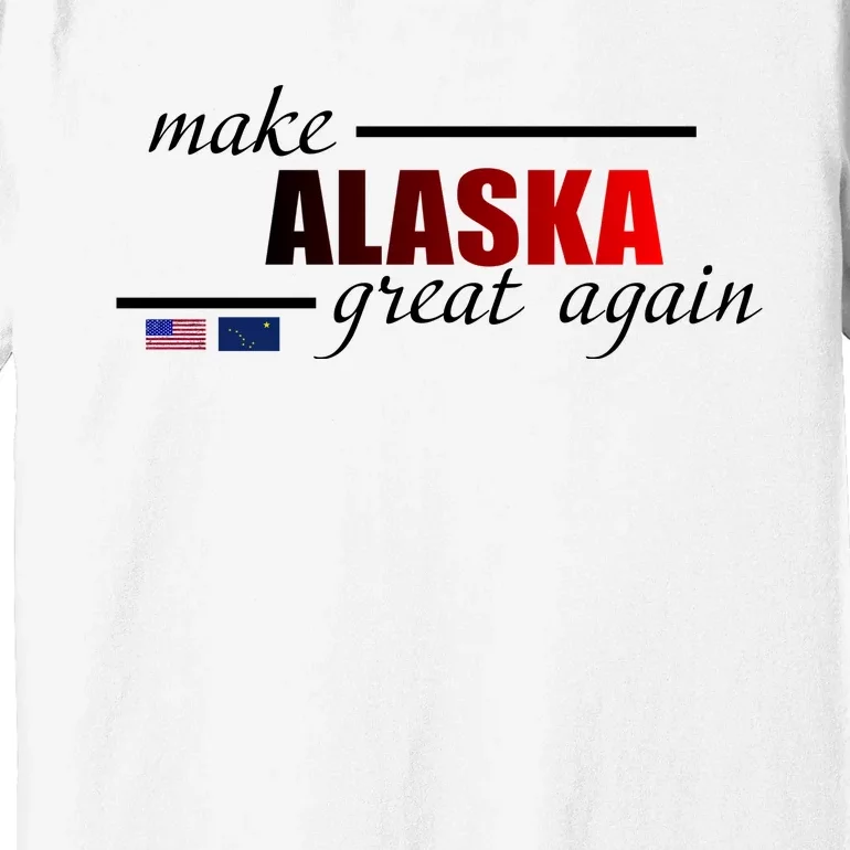 Make Alaska Great Again Premium T-Shirt