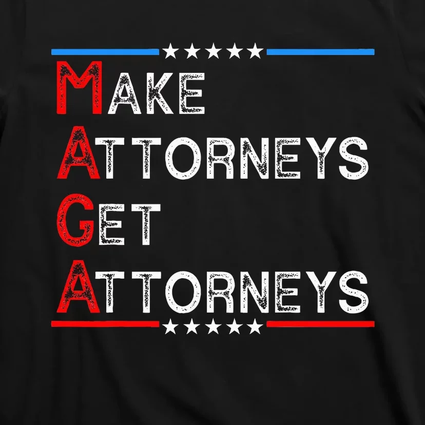 Make Attorneys Get Attorneys T-Shirt