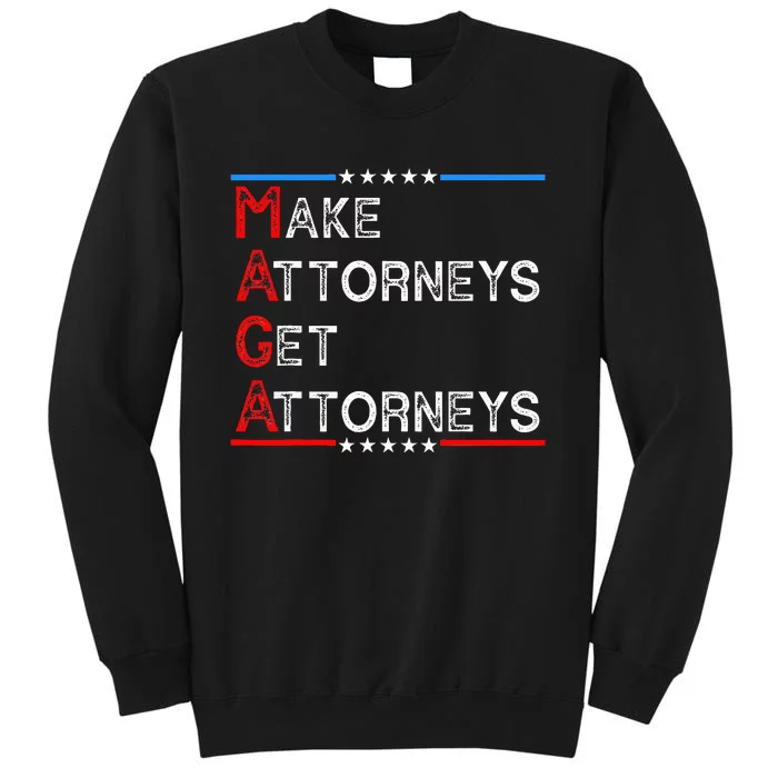 Make Attorneys Get Attorneys Tall Sweatshirt