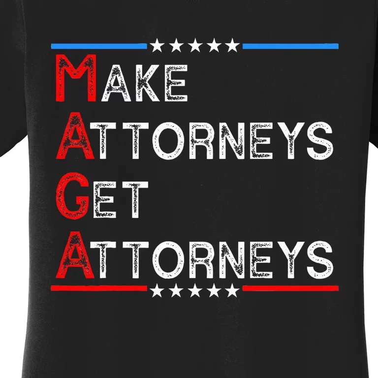 Make Attorneys Get Attorneys Women's T-Shirt