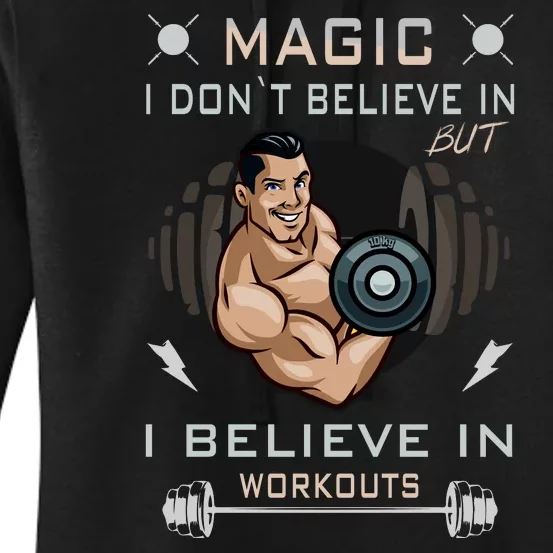 Magic I Don't Believe In But I Believe In Workouts Funny Gym Women's Pullover Hoodie