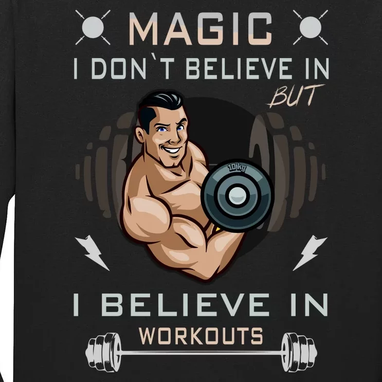 Magic I Don't Believe In But I Believe In Workouts Funny Gym Tall Long Sleeve T-Shirt