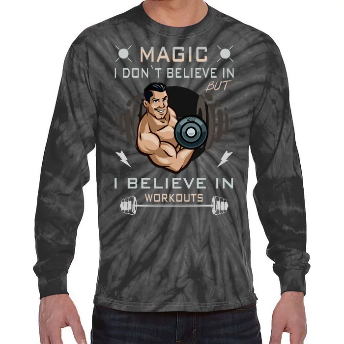 Magic I Don't Believe In But I Believe In Workouts Funny Gym Tie-Dye Long Sleeve Shirt