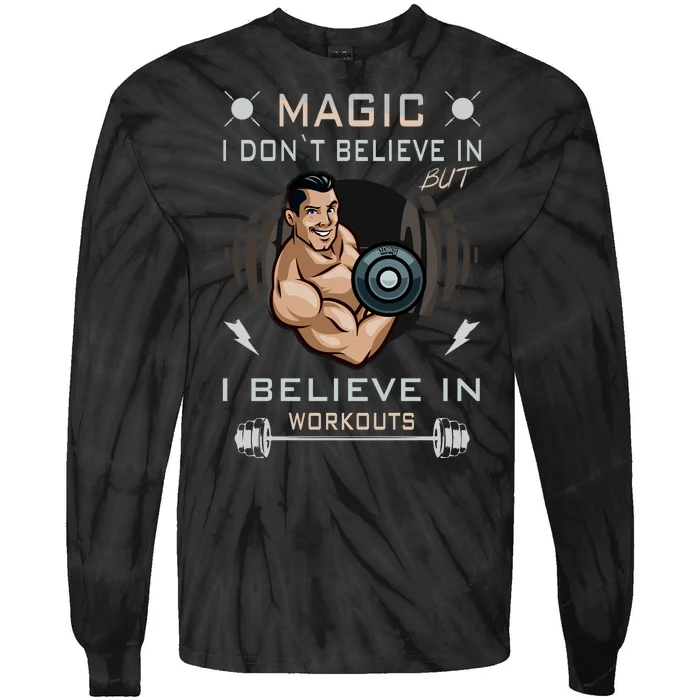 Magic I Don't Believe In But I Believe In Workouts Funny Gym Tie-Dye Long Sleeve Shirt