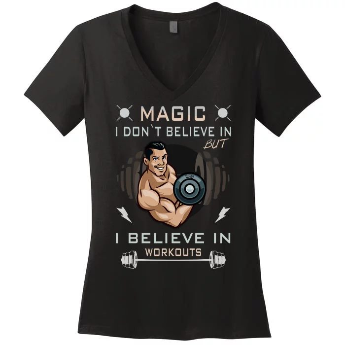 Magic I Don't Believe In But I Believe In Workouts Funny Gym Women's V-Neck T-Shirt