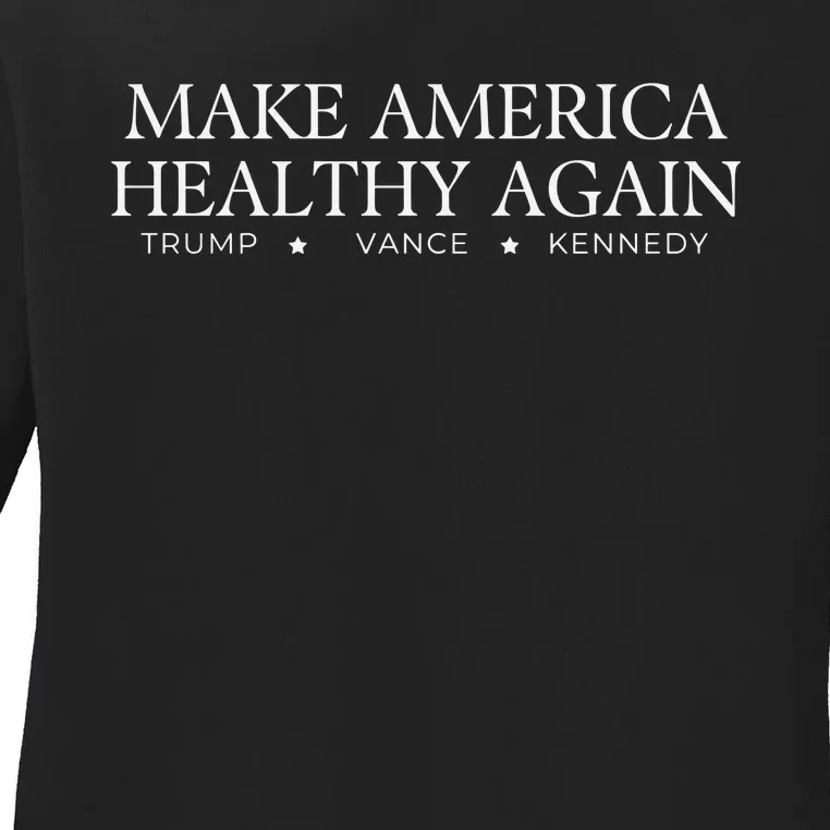 Make America Healthy Again Ladies Long Sleeve Shirt