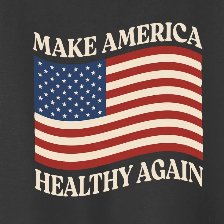 Make America Healthy Again Toddler T-Shirt