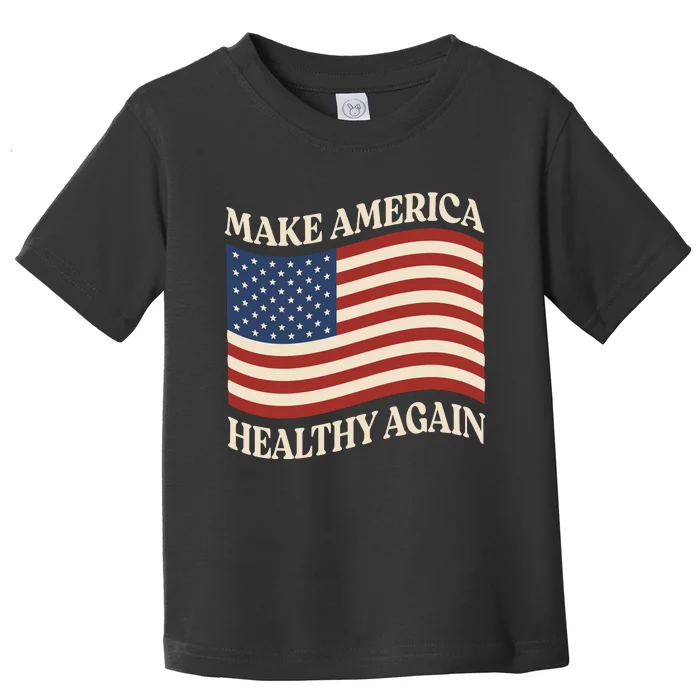 Make America Healthy Again Toddler T-Shirt