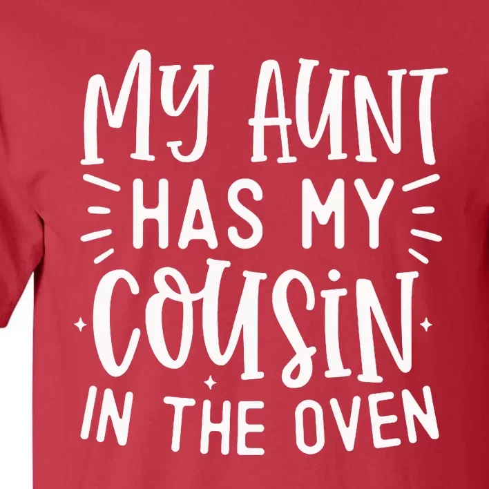 My Aunt Has My Cousin In The Oven Tall T-Shirt