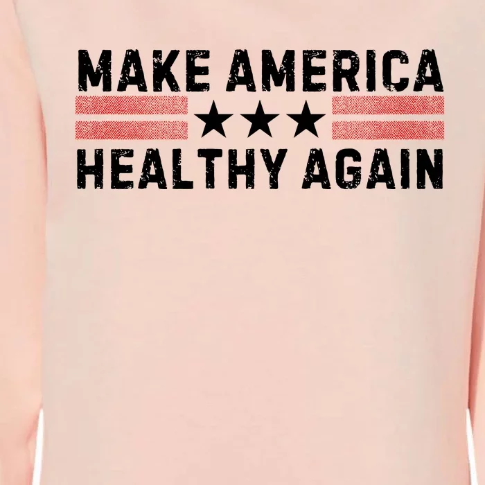 Make America Healthy Again Funny Usa Patriotic Party Womens California Wash Sweatshirt