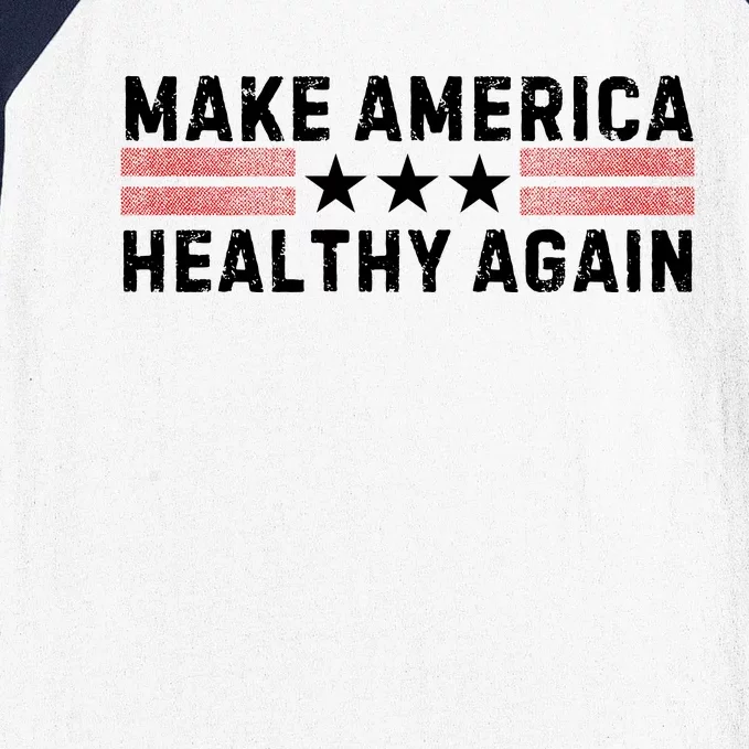 Make America Healthy Again Funny Usa Patriotic Party Baseball Sleeve Shirt