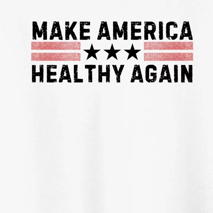 Make America Healthy Again Funny Usa Patriotic Party Toddler T-Shirt