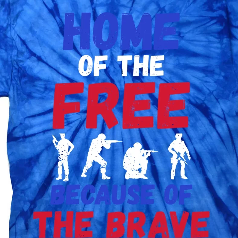 Military Appreciation Home Of The Free Because Of The Brave Gift Tie-Dye T-Shirt