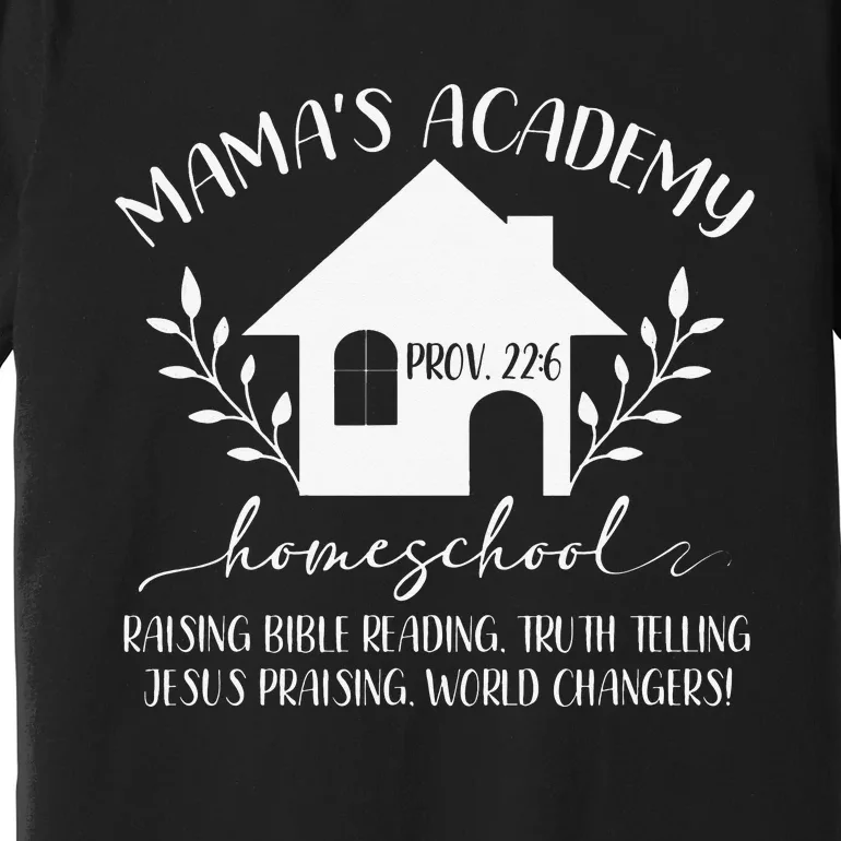 Mama's Academy Homeschool Mom Homeschooling Mother’s Day Premium T-Shirt