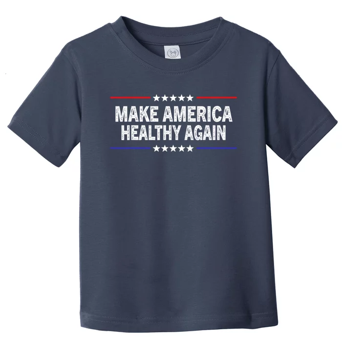 Make America Healthy Again Toddler T-Shirt