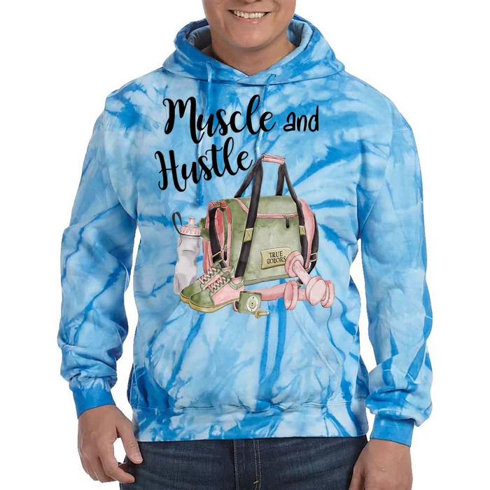 Muscle And Hustle Fitness Meaningful Gift Tie Dye Hoodie