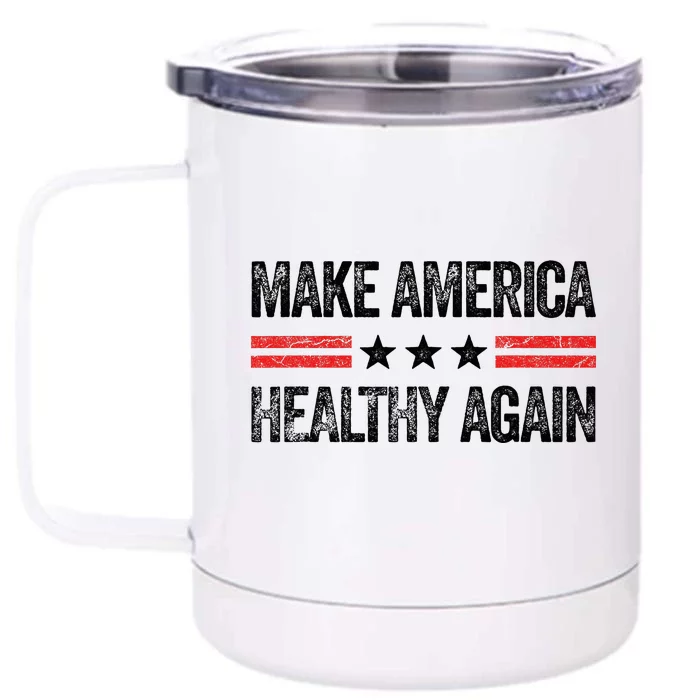 Make America Healthy Again Funny Us Patriotic 4th Of July Front & Back 12oz Stainless Steel Tumbler Cup