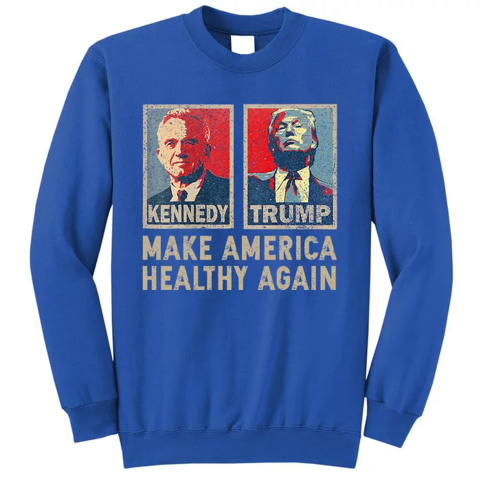 Make America Healthy Again Trump Kennedy 2024 Tall Sweatshirt