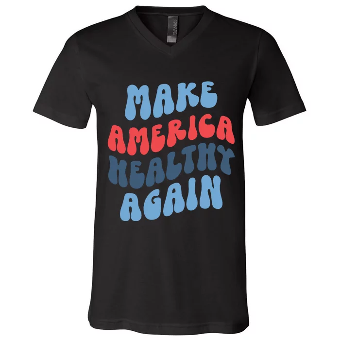 Make America Healthy Again Maha V-Neck T-Shirt