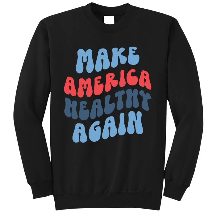 Make America Healthy Again Maha Tall Sweatshirt