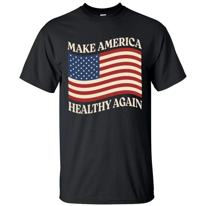 Make America Healthy Again Tall T-Shirt