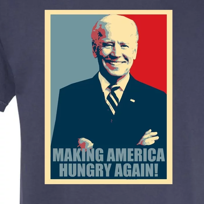 Making America Hungry Again Anti Joe Biden Garment-Dyed Heavyweight T-Shirt