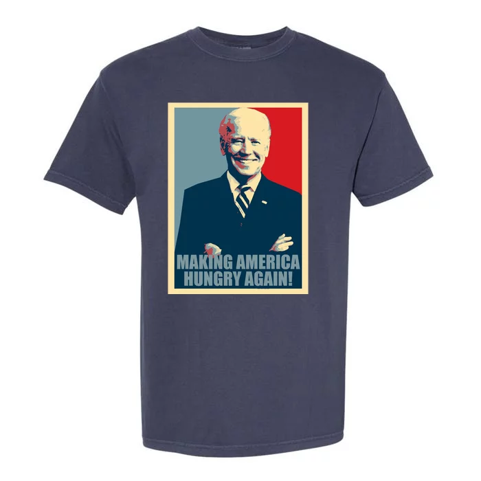 Making America Hungry Again Anti Joe Biden Garment-Dyed Heavyweight T-Shirt