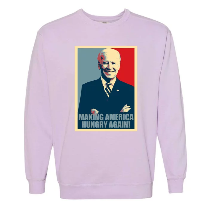 Making America Hungry Again Anti Joe Biden Garment-Dyed Sweatshirt