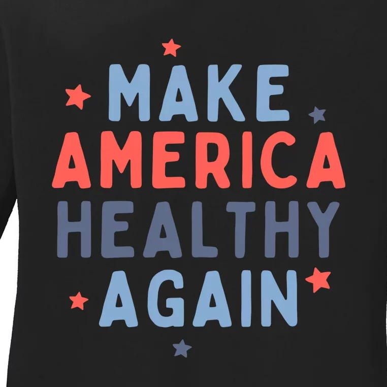 Make America Healthy Again Ladies Long Sleeve Shirt