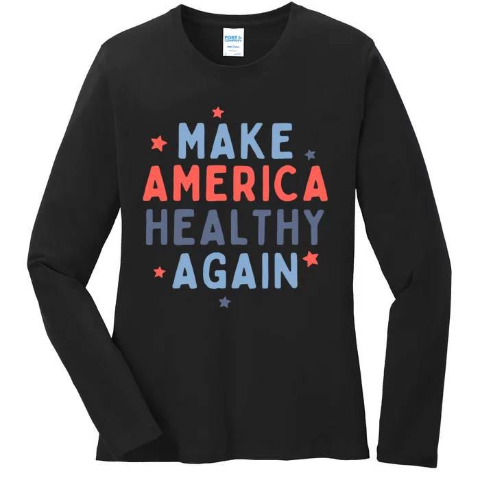 Make America Healthy Again Ladies Long Sleeve Shirt