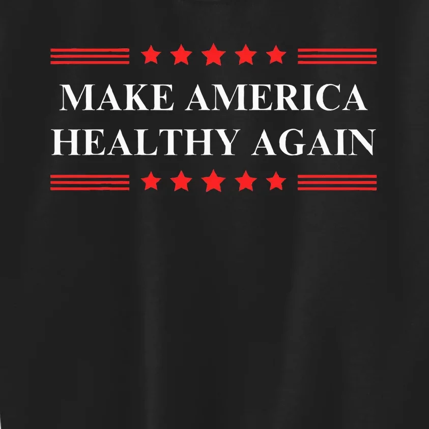 Make America Healthy Again Funny Republican Maga Campaign Kids Sweatshirt