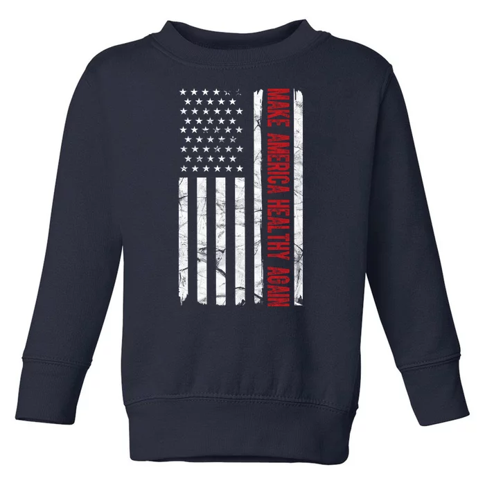 Make America Healthy Again Usa Vintage American Flag Toddler Sweatshirt