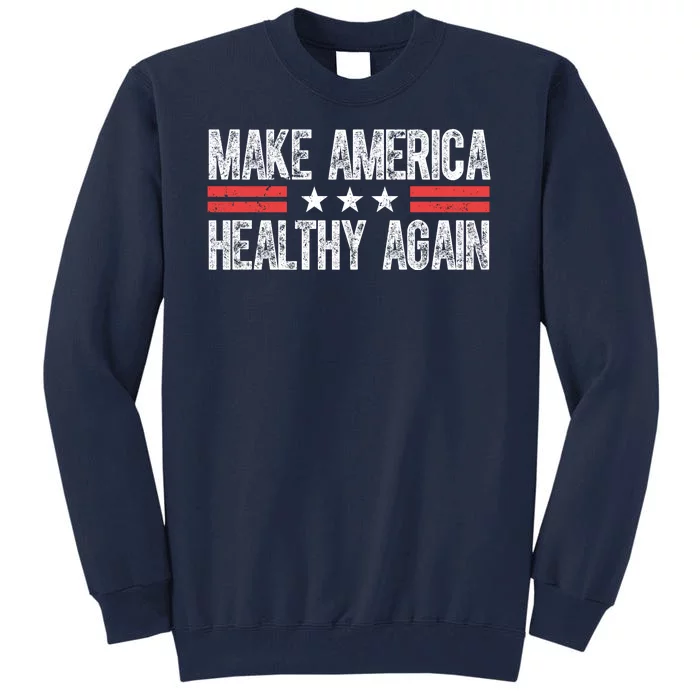 Make America Healthy Again Pro Trump Vintage Election Tall Sweatshirt