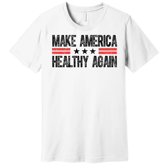 Make America Healthy Again Pro Trump Vintage Election Premium T-Shirt