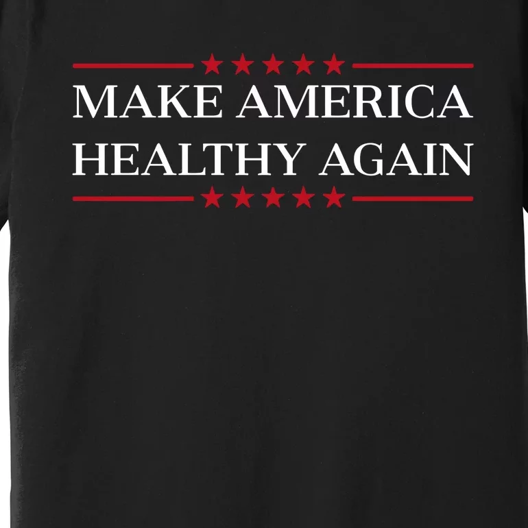 Make America Healthy Again Premium T-Shirt