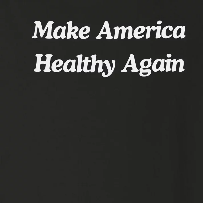 Make America Healthy Again Toddler Long Sleeve Shirt