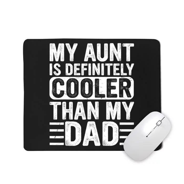 My Aunt Is Definitely Cooler Than My Dad Auntie Niece Nephew Mousepad