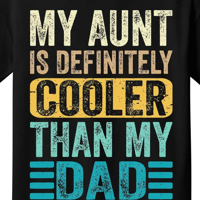 My Aunt Is Definitely Cooler Than My Dad Cool Auntie Funny Kids T-Shirt