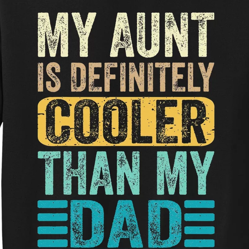 My Aunt Is Definitely Cooler Than My Dad Cool Auntie Funny Sweatshirt