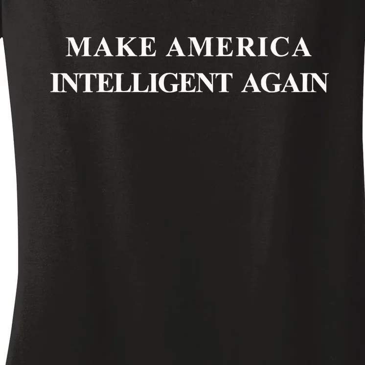 Make America Intelligent Again Democrat Liberal Women's V-Neck T-Shirt