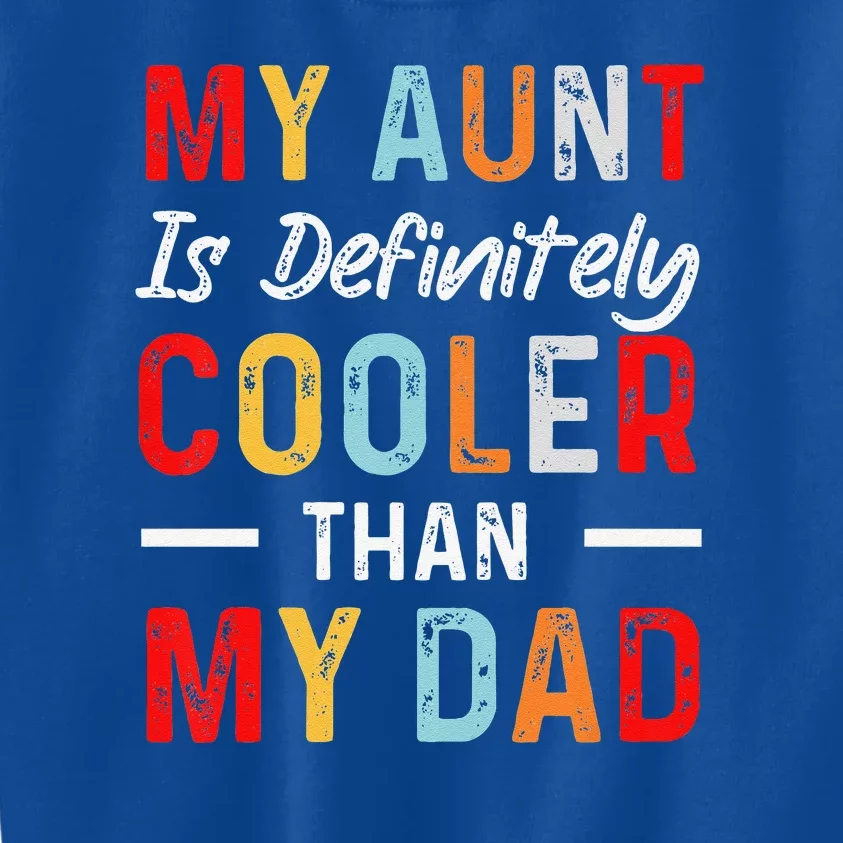 My Aunt Is Definitely Cooler Than My Dad Funny Saying Quote Kids Sweatshirt