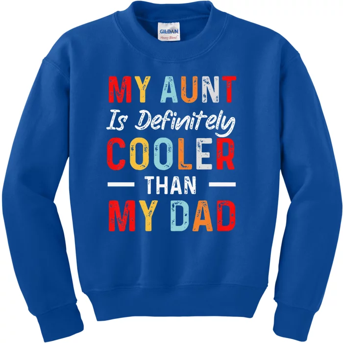 My Aunt Is Definitely Cooler Than My Dad Funny Saying Quote Kids Sweatshirt