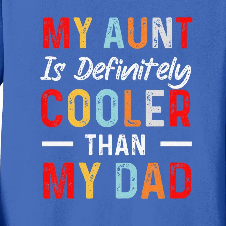 My Aunt Is Definitely Cooler Than My Dad Funny Saying Quote Kids Long Sleeve Shirt