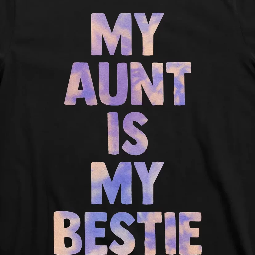 my aunt is my bestie for niece nephew matching set Tie Dye T-Shirt