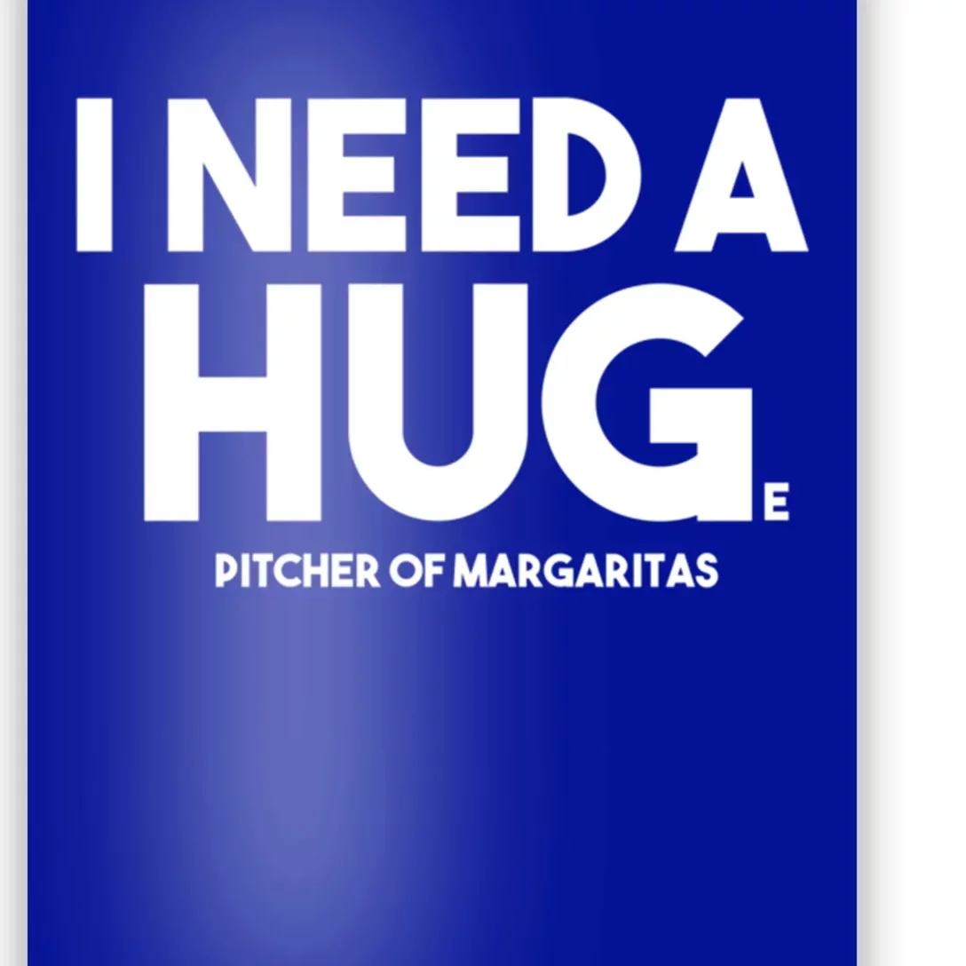 Margarita Alcohol Ing I Need A Huge Pitcher Margaritas Gift Poster