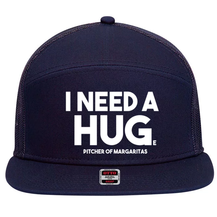 Margarita Alcohol Ing I Need A Huge Pitcher Margaritas Gift 7 Panel Mesh Trucker Snapback Hat